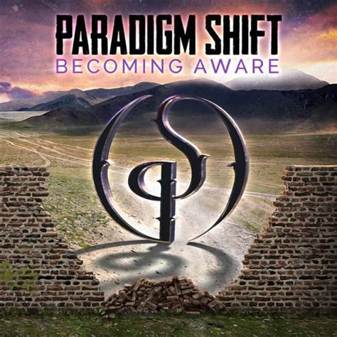 Paradigm Shift Becoming Aware Progressive Music Planet