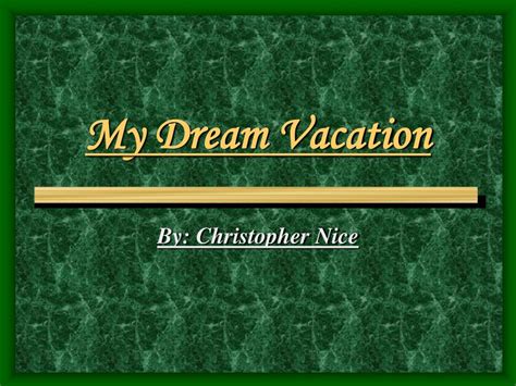 Ppt My Dream Vacation Powerpoint Presentation Free Download Id5401066