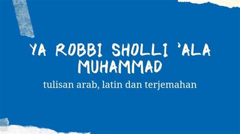 Lirik Sholawat Ya Robbi Sholli Ala Muhammad Lengkap Latin Arab Dan My