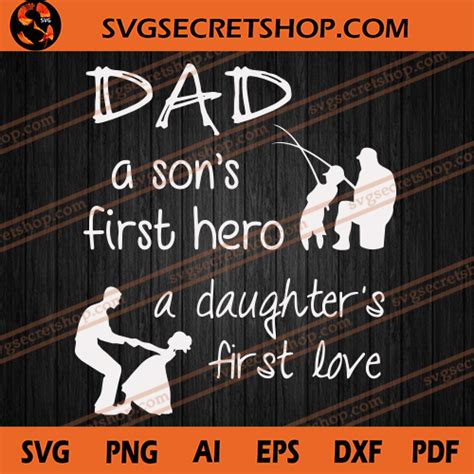 dad a son s first hero a daughter s first love svg dad svg father s day svg svg secret shop