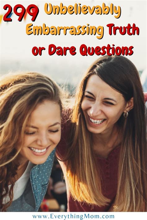299 Unbelievably Embarrassing Truth Or Dare Questions Truth Or Dare Questions Dare Questions