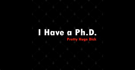 Offensive Adult Humor Funny I Have Ph D Pretty Huge Dick Offensive Adult Humor Sticker
