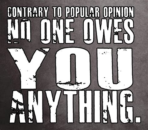 Contrary Popular Opinion No One Owes You Anything Silver Full Color Window Decal