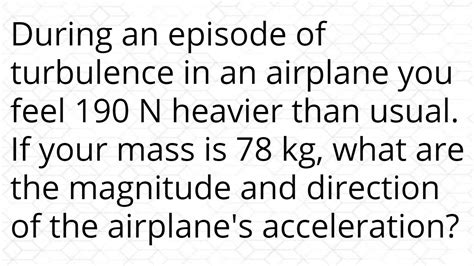 During An Episode Of Turbulence In An Airplane You Feel N Heavier
