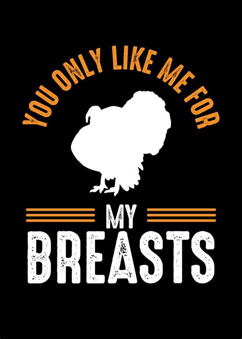 you like my turkey breasts poster by bemi displate
