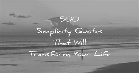 100 Simplicity Quotes For More Simplicity In Your Life Wisdomquotes