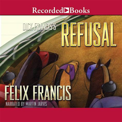 dick francis refusal audiobook written by felix francis