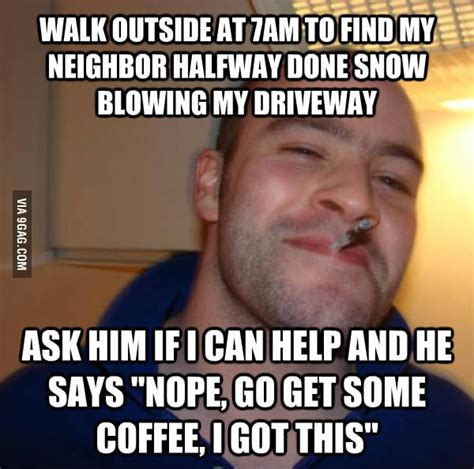 my neighbor this morning 9gag