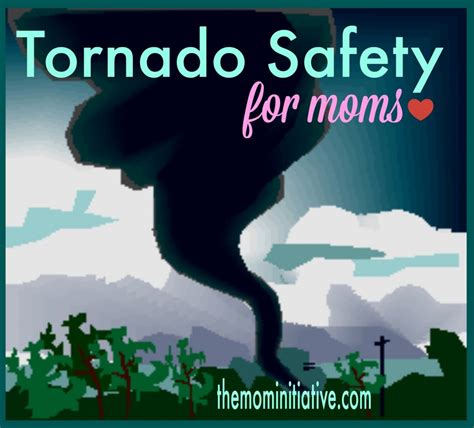 tornado safety for moms the mom initiative