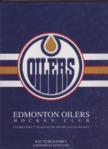 Edmonton Oilers Celebrating 25 Years In The Heartland Of Hockey Ray