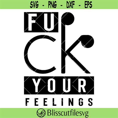Fuck Your Feelings Svg F It Svg Adult Humor Svg Funny Quotes Svg
