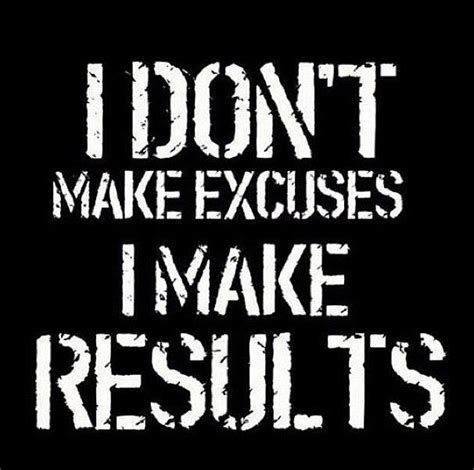 Inspirational Quotes About Making Excuses Quotesgram