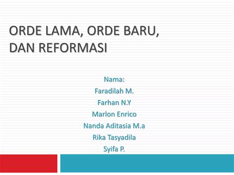 Orde lama, orde baru, dan reformasi | PPT