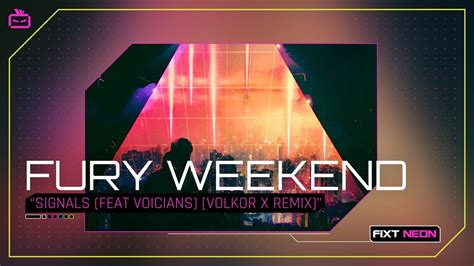 Fury Weekend Signals Feat Voicians Volkor X Remix Youtube