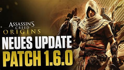 Assassin S Creed Origins Patch 1 6 0 Kommt Endlich Nach 5 Jahren YouTube
