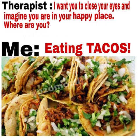 Tacos Make Me Happy 🤗 Eating Tacos Taco Tuesdays Humor Tacos