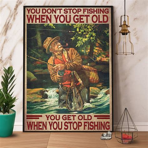 Fisherman You Dont Stop Fishing When You Get Old Poster Canvas Wall