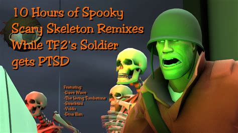 10 Hours Of Spooky Scary Skeleton Remixes While Tf2s Soldier Gets Ptsd
