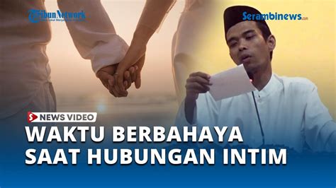 Waktu Berbahaya Saat Hubungan Suami Istri Ustaz Abdul Somad Ingatkan