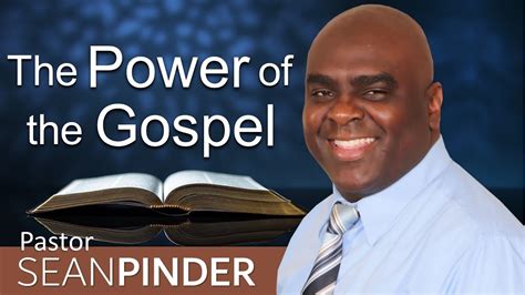 The Power Of The Gospel Bible Preaching Pastor Sean Pinder Youtube