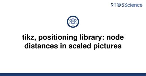 Solved Tikz Positioning Library Node Distances In 9to5science