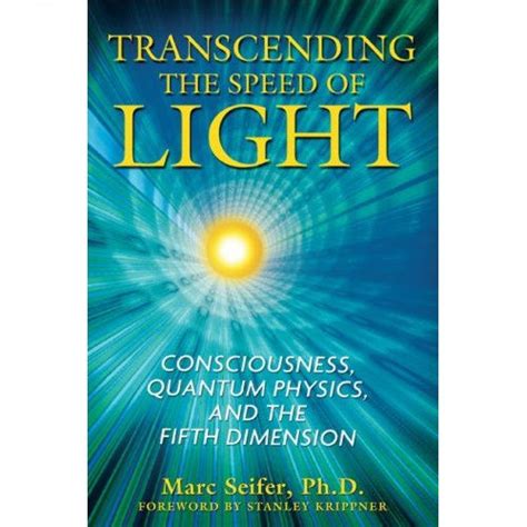 Transcending The Speed Of Light Consciousness Quantum Physics And