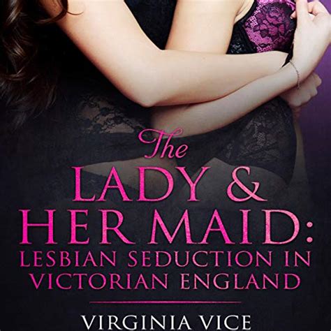 The Lady And Her Maid Lesbian Seduction In Victorian England Audiobook
