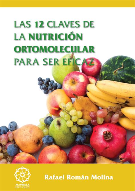 Las 12 Claves De La Nutricion Ortomolecular Para Ser Eficaz Rafael Roman Molina Comprar