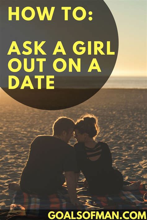 how to ask a girl out on a date asking a girl out funny dating quotes flirting moves