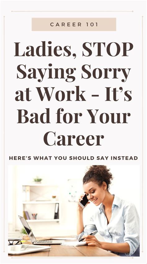 Stop Apologizing At Work Why Saying Sorry Hurts Your Career Career