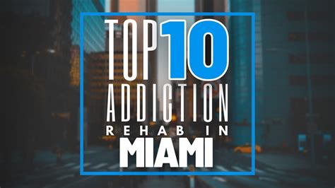 Top 10 Addiction Rehabs In Miami Youtube