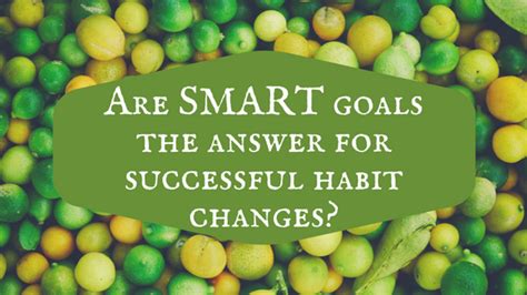 Are SMART goals the answer for successful habit changes- | Lisa ...