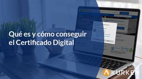 Qué es y cómo conseguir el certificado digital Kurkea