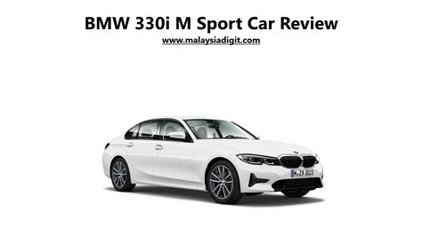 Bmw 330i M Sport Car Review Malaysia Digit 1001 Best Car Database