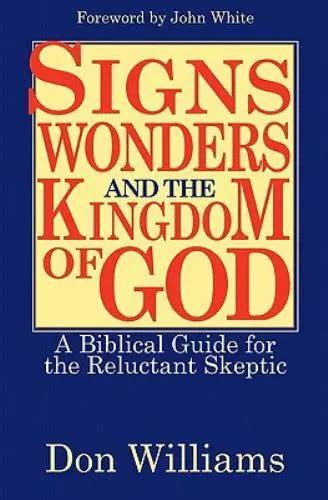 Signs Wonders And The Kingdom Of God A Biblical Guide For The