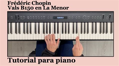 Cómo Tocar Vals En La Menor B150 De Chopin Tutorial Para Piano Y