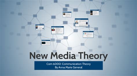 New Media Theory By Anna General On Prezi