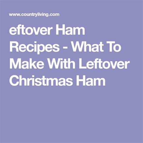 Eftover Ham Recipes What To Make With Leftover Christmas Ham Easter