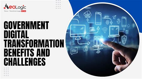 Government Digital Transformation Benefits And Challenges