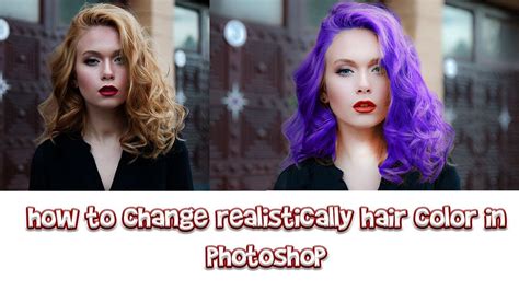 How To Realistically Change Hair Color In Adobe Photoshop Cc Youtube