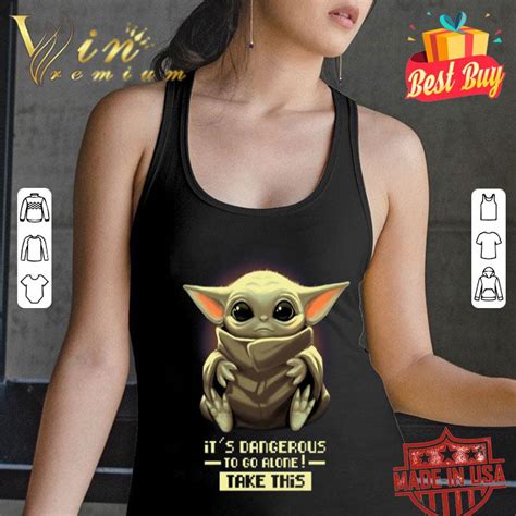 Its Dangerous To Go Alone Take This Baby Yoda Shirt