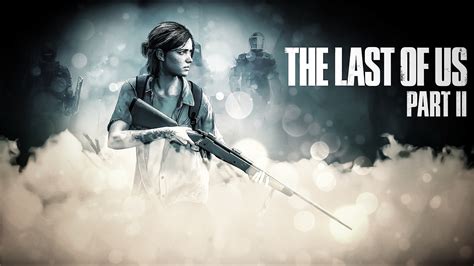 تسريب يكشف عن ميعاد إصدار The Last Of Us 2 وكيف سيتم الإعلان عنه