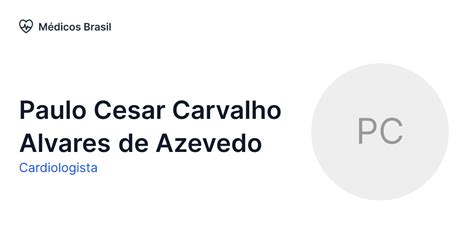 Paulo Cesar Carvalho Alvares de Azevedo Cardiologista Médicos Brasil