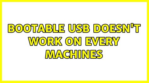 Bootable Usb Doesnt Work On Every Machines Youtube