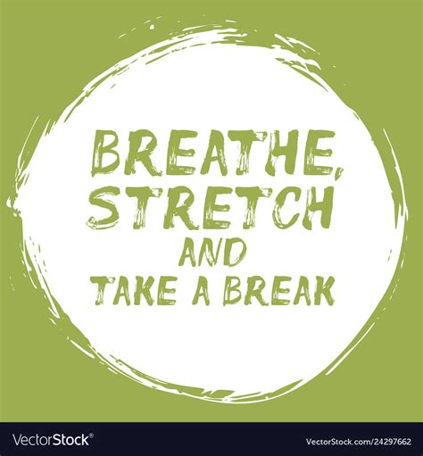 Breathe Stretch And Take A Break Affirmation Vector Image