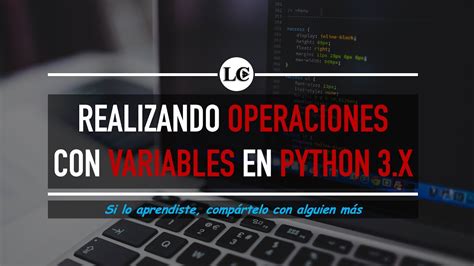 9 Operaciones Básicas Con Variables En Python 3 Curso De Python 3