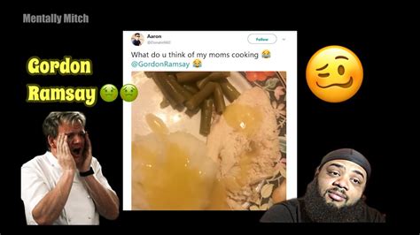 Mentally Mitch Gordon Ramsay Roasting Dishes On Twitter Part