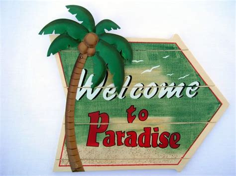 Welcome To Paradise Welcome Signs Pinterest Welcome To And Paradise