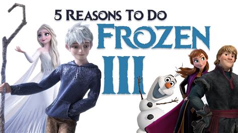 Disney Frozen 3 Movie Concepts 5 Reasons To Do Disney Frozen 3