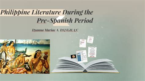 Philippine Literature During The Pre Spanish Period By Dyanna Mariae